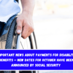 Important News About Payments for Disability Benefits – New dates for October have been announced by Social Security