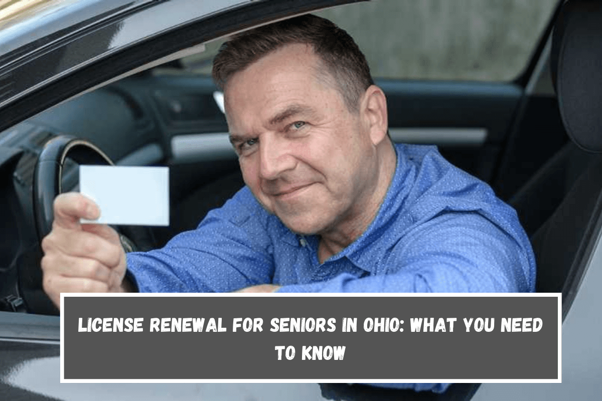 License Renewal for Seniors in Ohio What You Need to Know