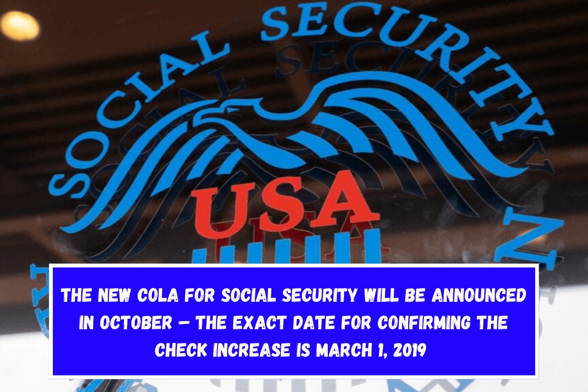 The new COLA for Social Security will be announced in October – The exact date for confirming the check increase is March 1, 2019