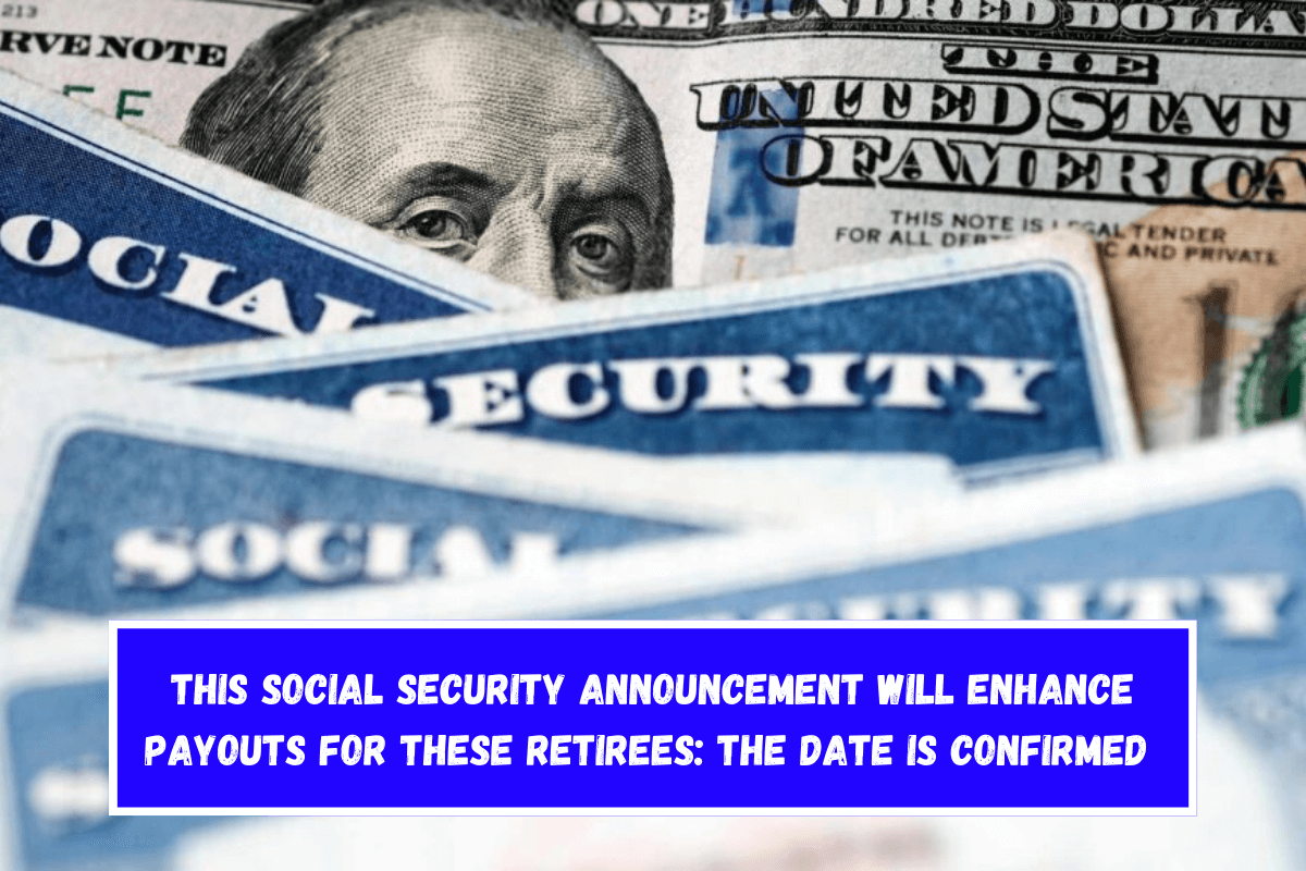 This Social Security announcement will enhance payouts for these retirees The date is confirmed