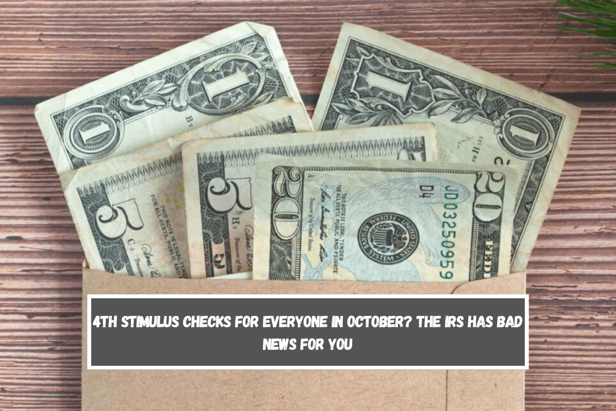 4th Stimulus Checks for everyone in October The IRS has bad news for you