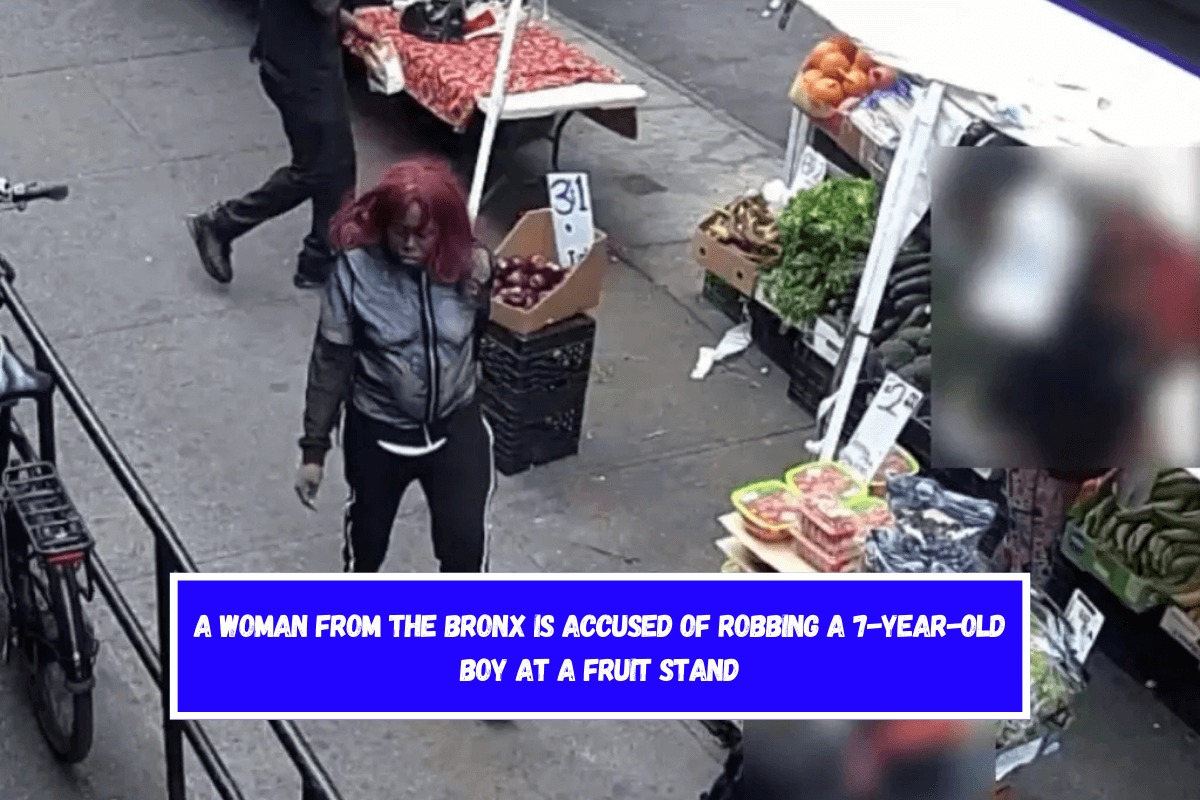 A woman from the Bronx is accused of robbing a 7-year-old boy at a fruit stand