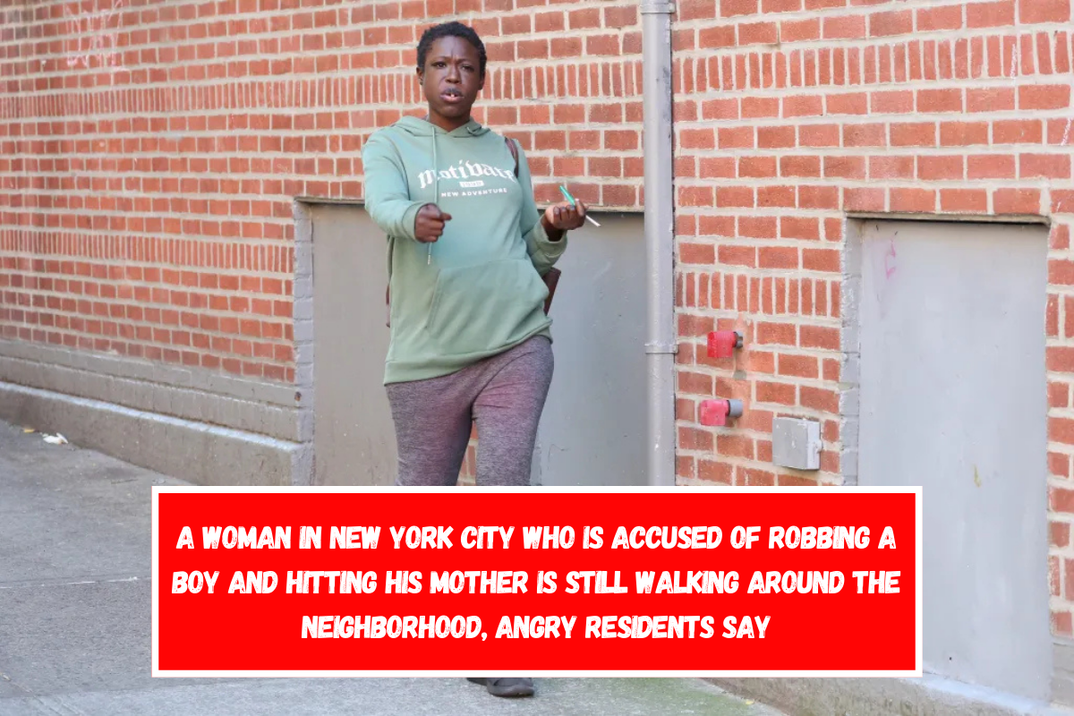 A woman in New York City who is accused of robbing a boy and hitting his mother is still walking around the neighborhood, angry residents say