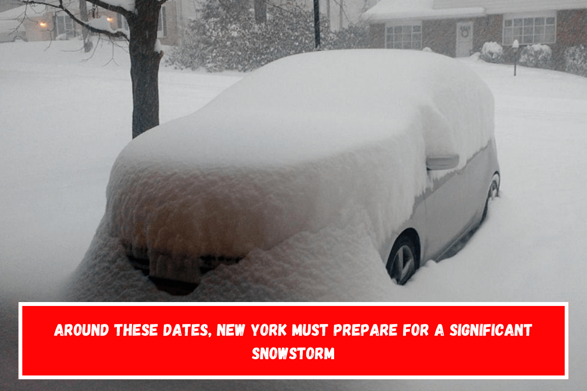 Around these dates, New York must prepare for a significant snowstorm