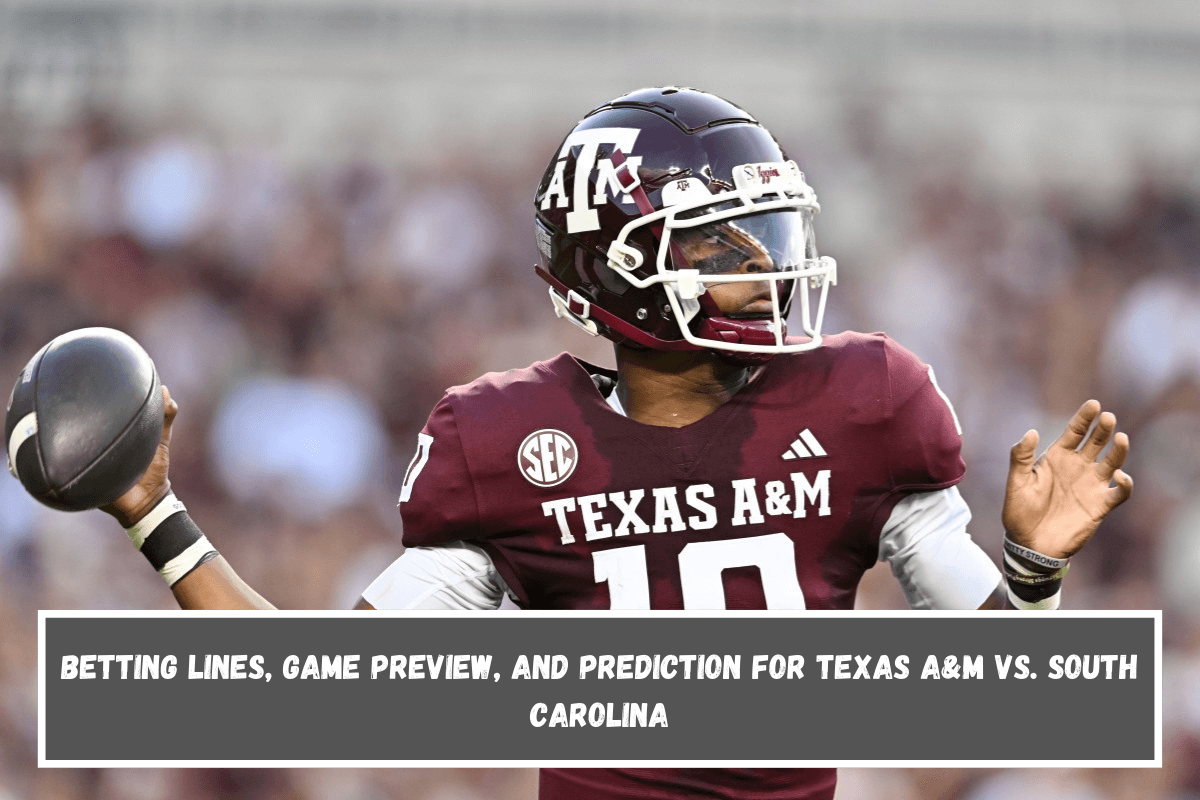 Betting lines, Game Preview, and Prediction for Texas A&M vs. South Carolina