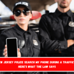 Can New Jersey Police Search My Phone During a Traffic Stop Here's What the Law Says