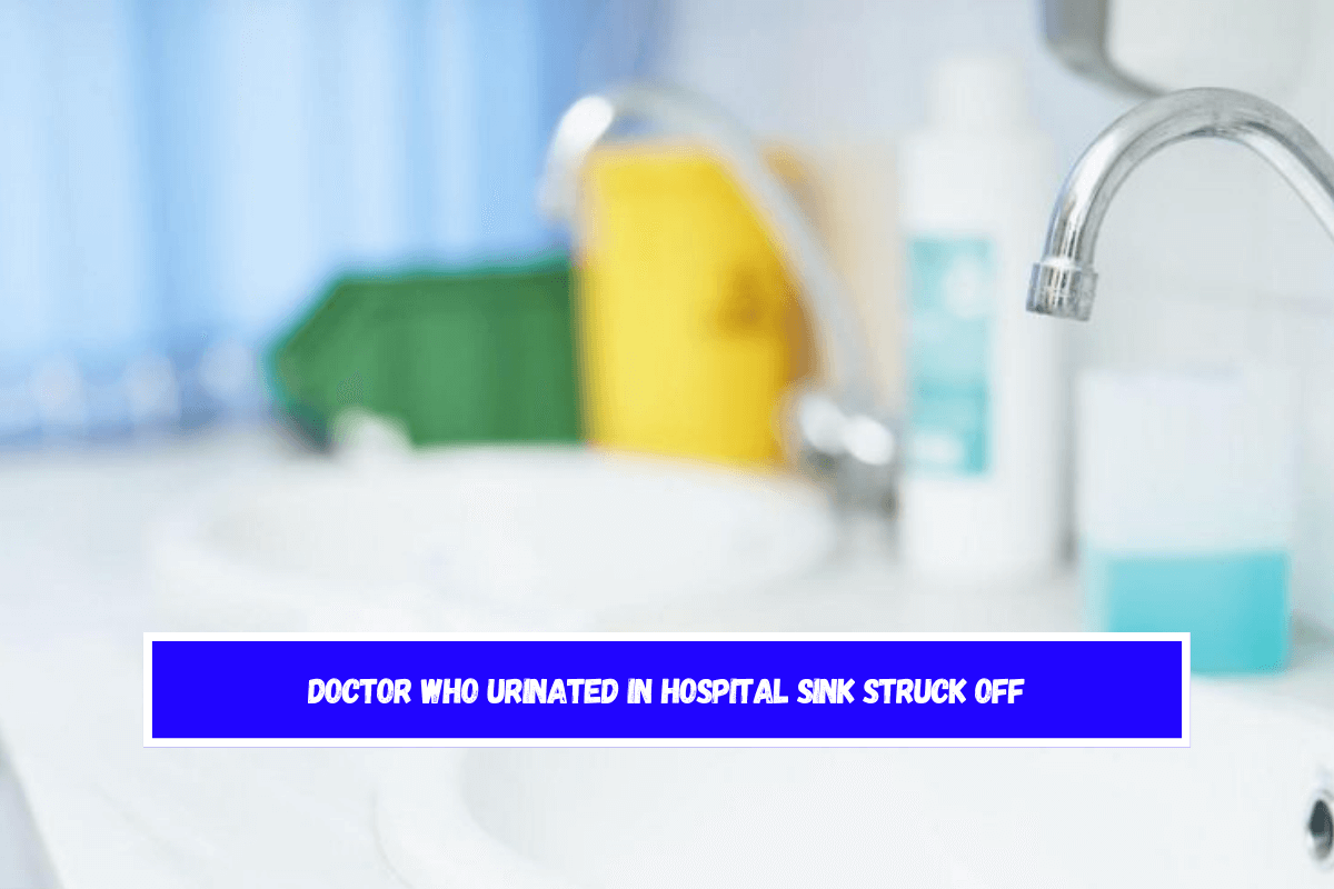 Doctor who urinated in hospital sink struck off