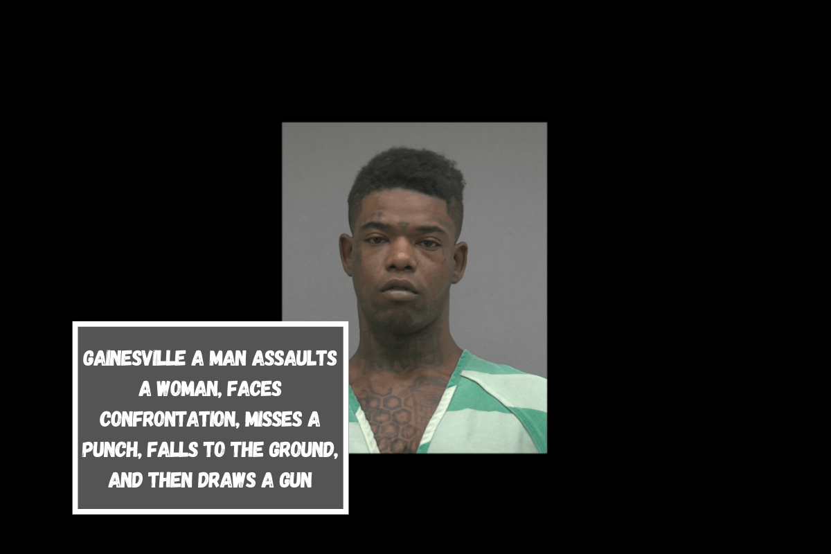 Gainesville A man assaults a woman, faces confrontation, misses a punch, falls to the ground, and then draws a gun