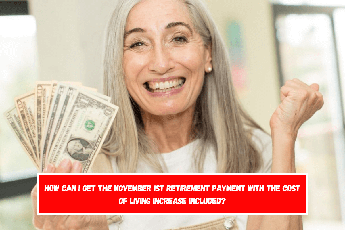 How can I get the November 1st retirement payment with the Cost of Living increase included