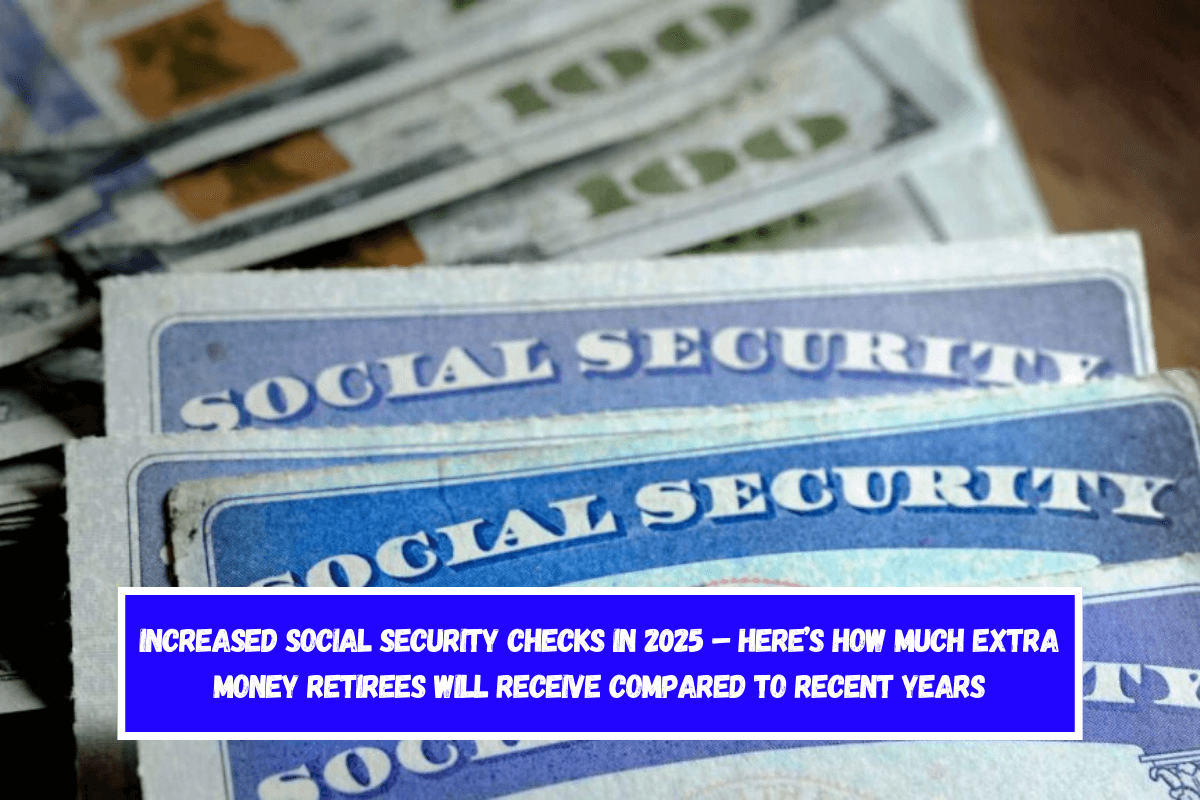 Increased Social Security checks in 2025 – Here’s how much extra money retirees will receive compared to recent years