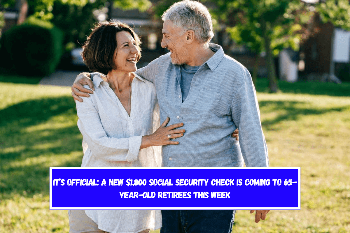 It’s official A new $1,800 Social Security check is coming to 65-year-old retirees this week