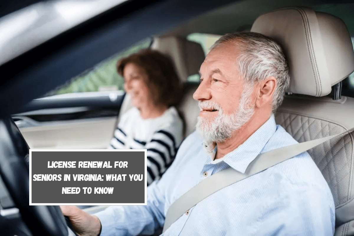License Renewal for Seniors in Virginia What You Need to Know