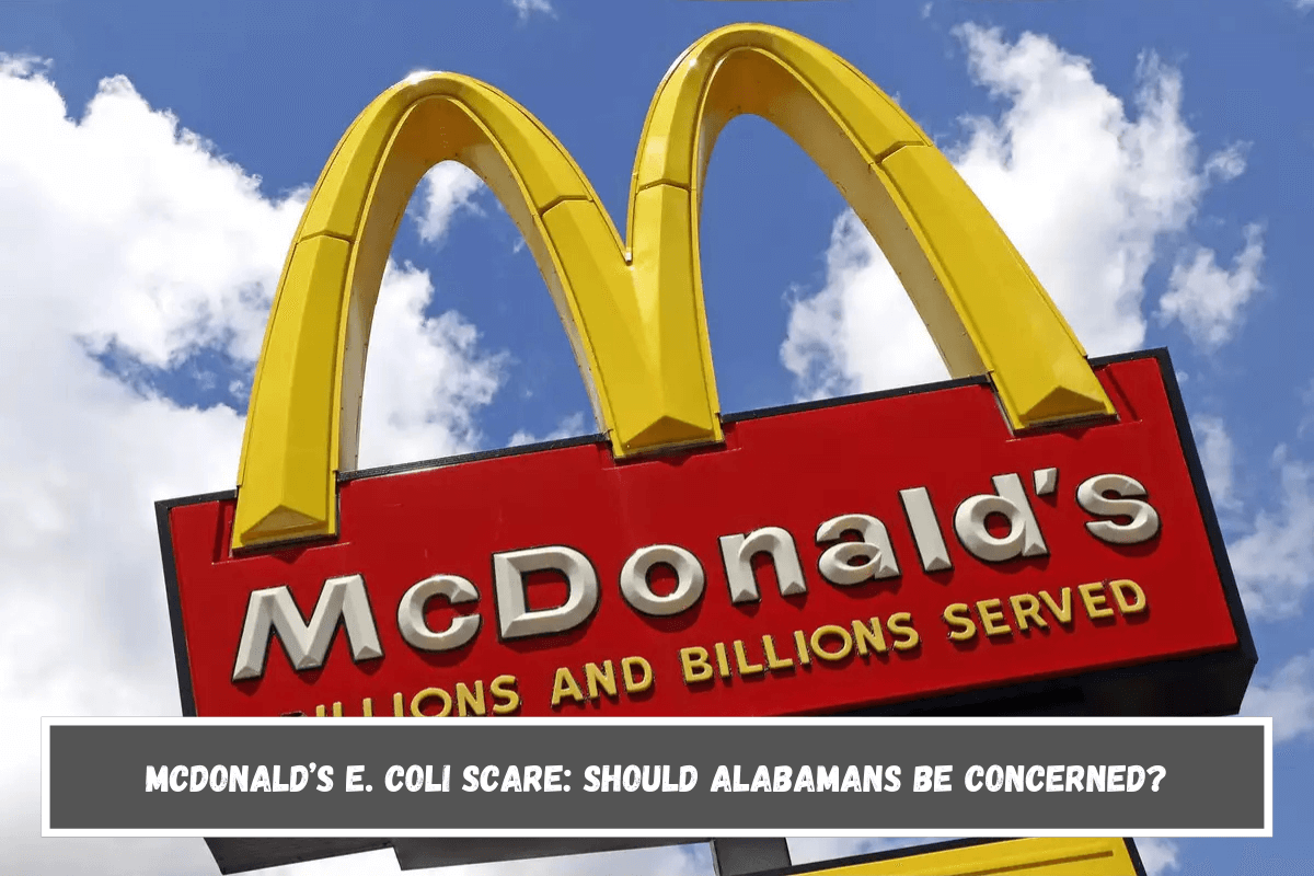 McDonald’s E. coli scare Should Alabamans be concerned