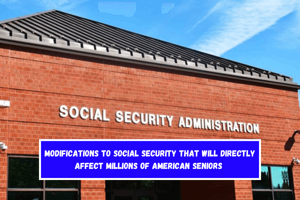 Modifications to Social Security that will directly affect millions of American seniors