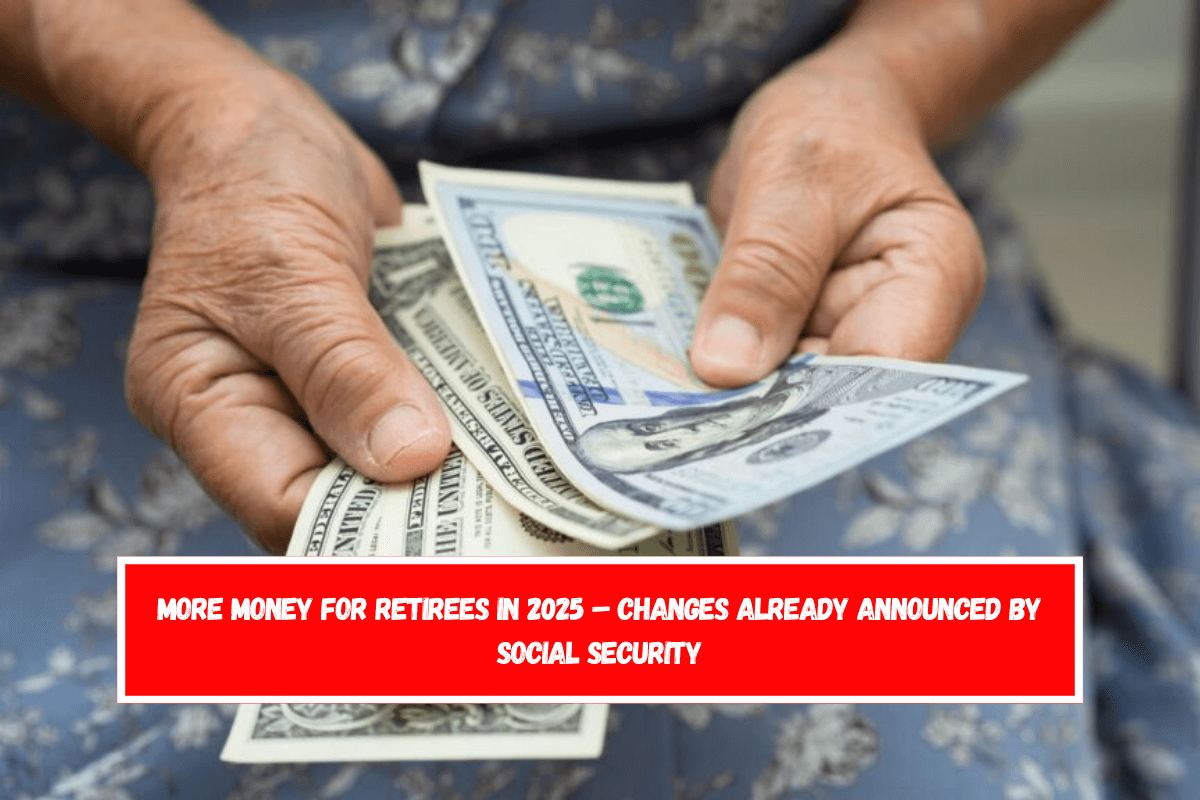 More money for retirees in 2025 – Changes already announced by Social Security
