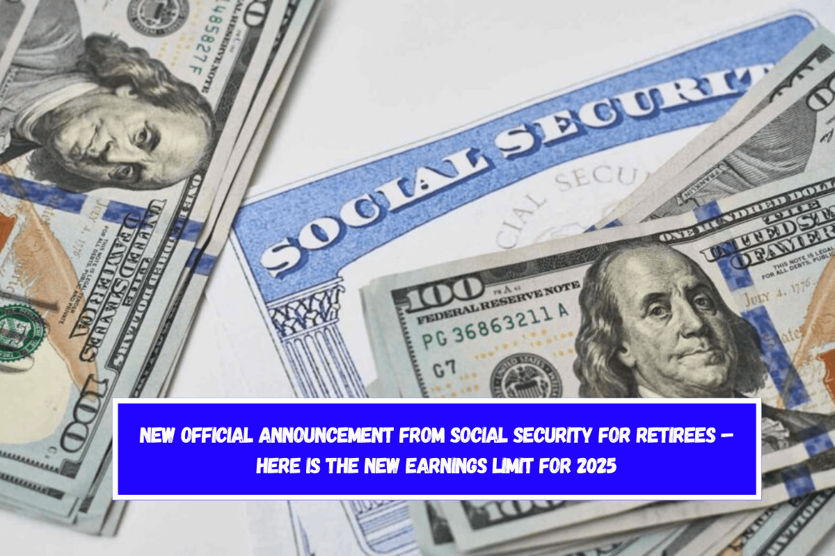 New official announcement from Social Security for retirees – Here is the new earnings limit for 2025