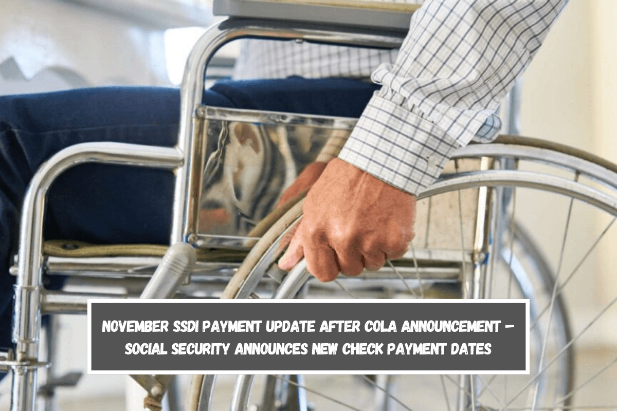 November SSDI Payment Update After COLA Announcement – Social Security Announces New Check Payment Dates