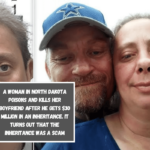 A woman in North Dakota poisons and kills her boyfriend after he gets $30 million in an inheritance. It turns out that the inheritance was a scam