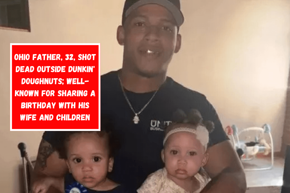Ohio father, 32, shot dead outside Dunkin' Doughnuts; well-known for sharing a birthday with his wife and children