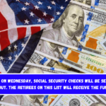 On Wednesday, Social Security checks will be sent out. The Retirees on This List Will Receive the Funds