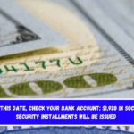 On this date, check your bank account; $1,920 in social security installments will be issued