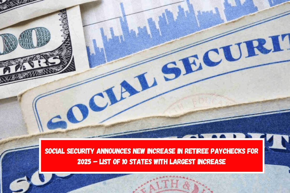 Social Security Announces New Increase in Retiree Paychecks for 2025 – List of 10 States with Largest Increase