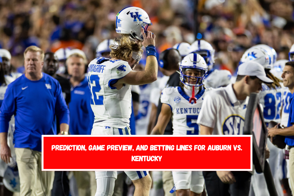 Prediction, Game Preview, and Betting Lines for Auburn vs. Kentucky