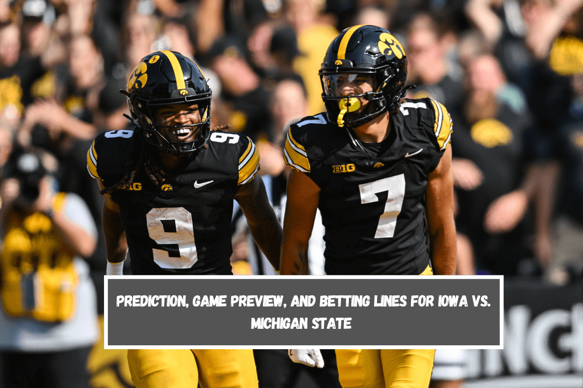 Prediction, Game Preview, and Betting Lines for Iowa vs. Michigan State