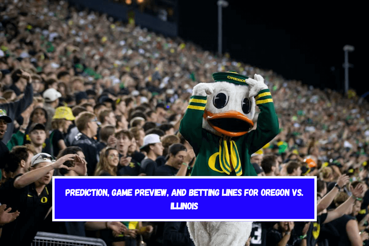Prediction, Game Preview, and Betting Lines for Oregon vs. Illinois