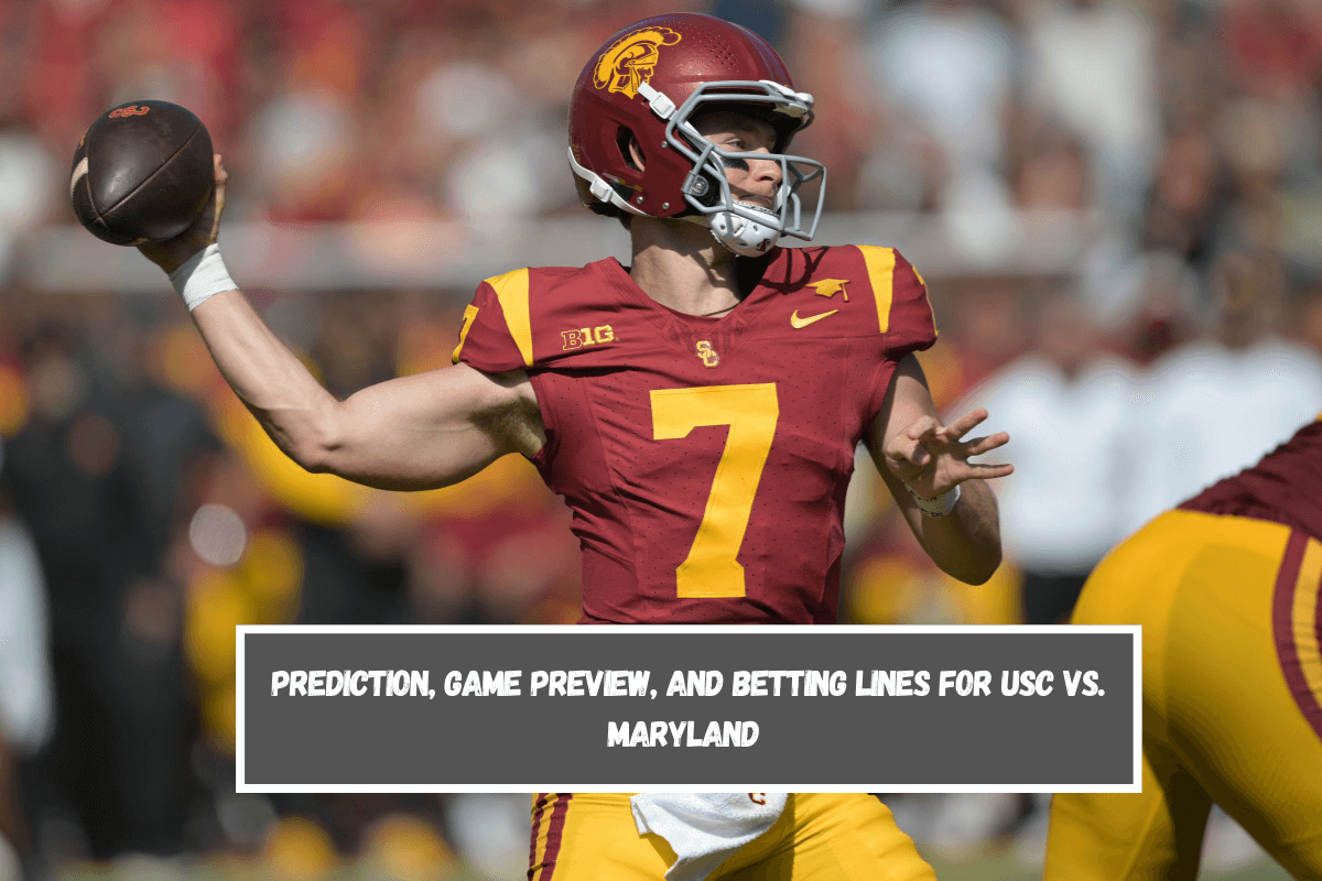 Prediction, Game Preview, and Betting Lines for USC vs. Maryland