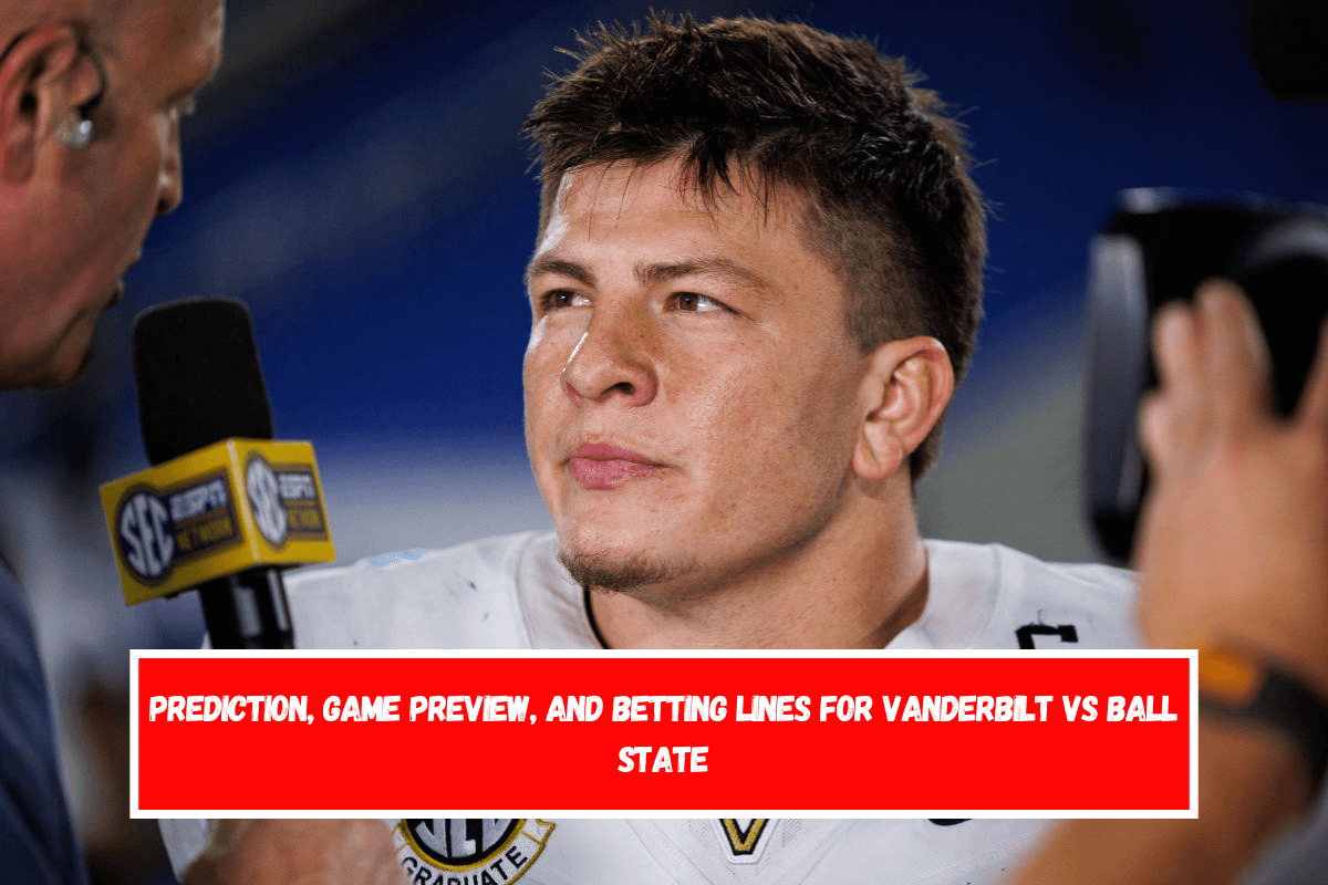 Prediction, Game Preview, and Betting Lines for Vanderbilt vs Ball State