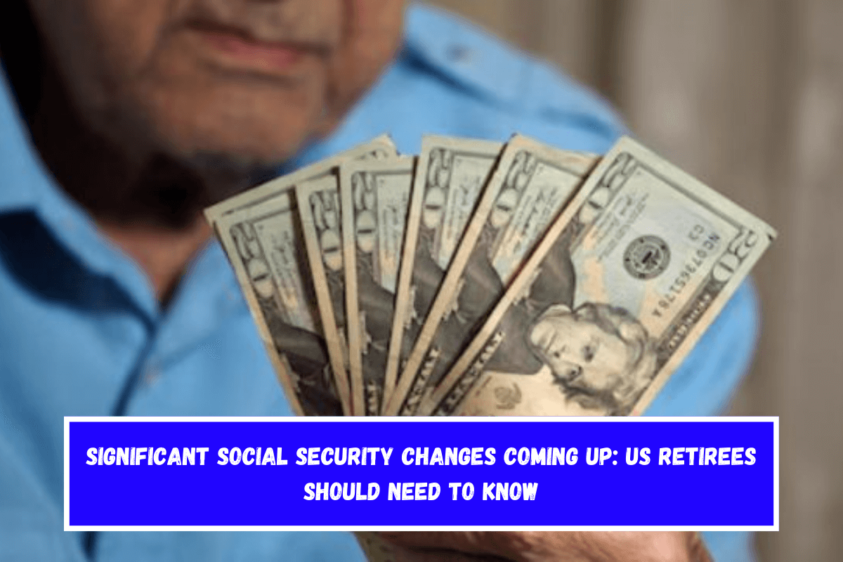 Significant Social Security Changes Coming Up US Retirees Should need to Know