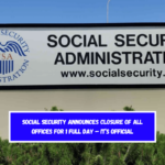 Social Security Announces Closure of All Offices for 1 Full Day – It’s Official