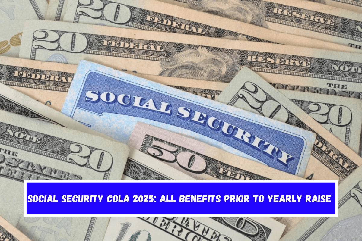 Social Security COLA 2025 All benefits prior to yearly raise
