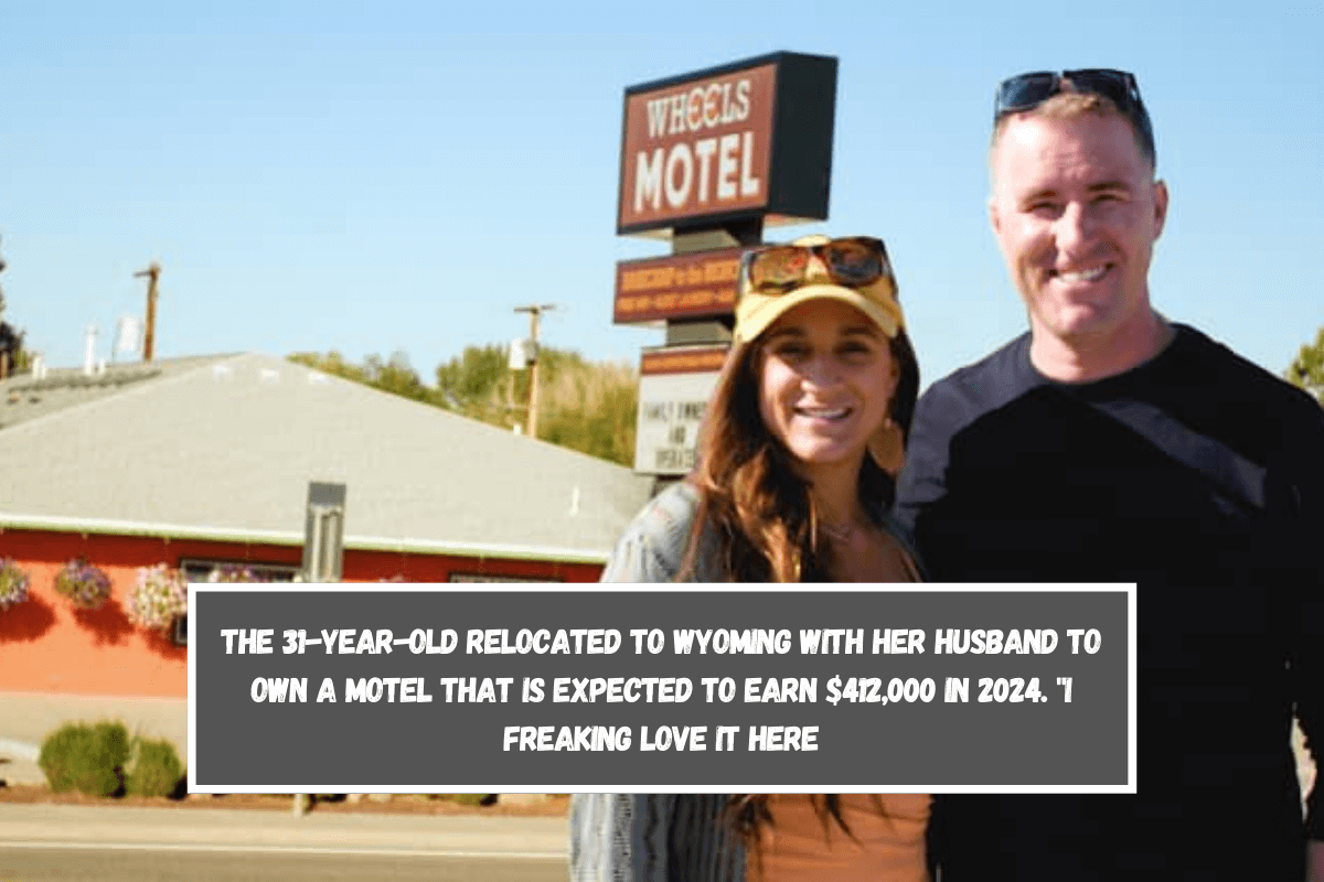 The 31-year-old relocated to Wyoming with her husband to own a motel that is expected to earn $412,000 in 2024. I freaking love it here