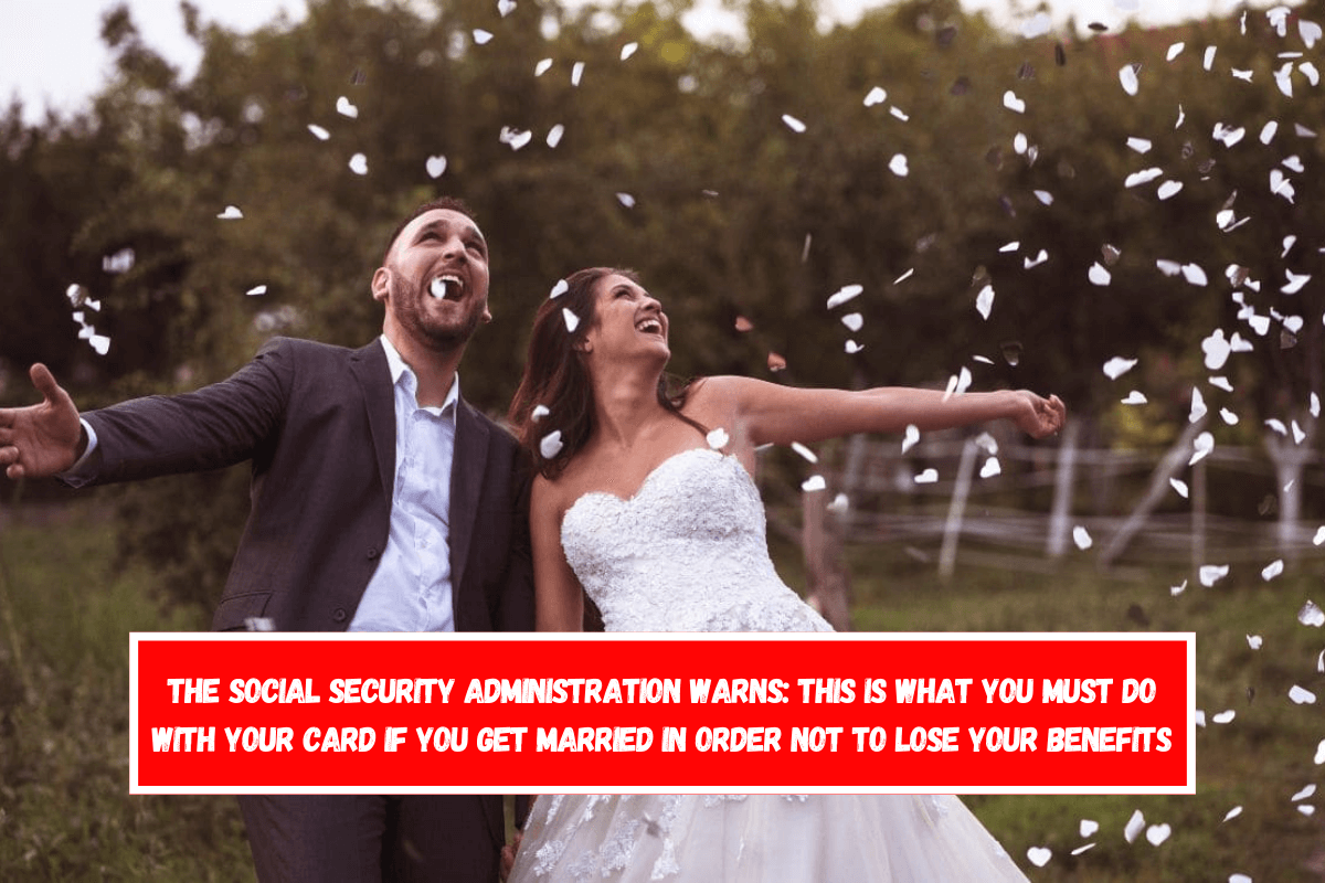 The Social Security Administration warns This is what you must do with your card if you get married in order not to lose your benefits