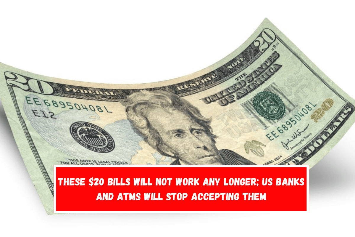 These $20 bills will not work any longer; US banks and ATMs will stop accepting them