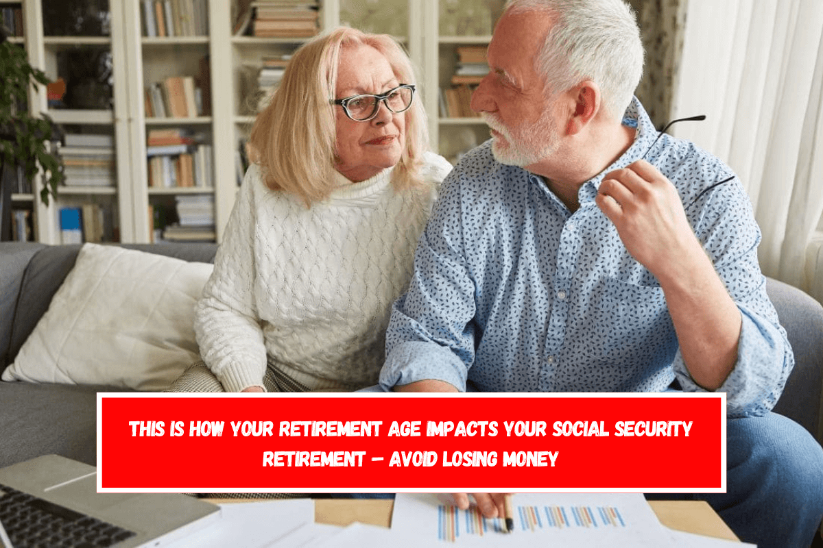 This is how your retirement age impacts your Social Security retirement – Avoid losing money