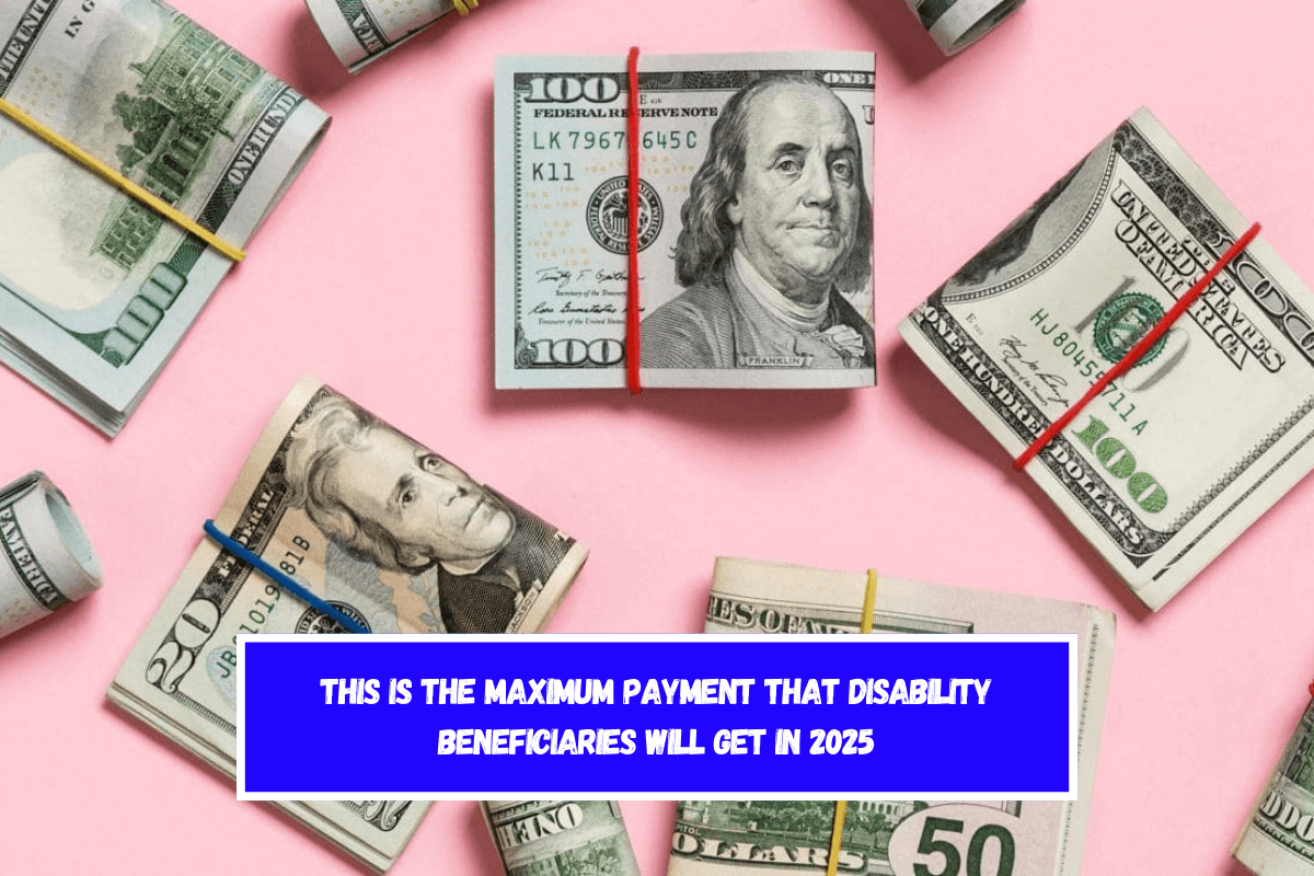 This is the maximum payment that disability beneficiaries will get in 2025