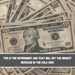 This is the retirement age that will get the biggest increase in the COLA 2025