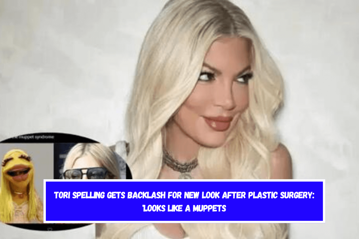 Tori Spelling gets backlash for new look after plastic surgery 'Looks like a Muppets