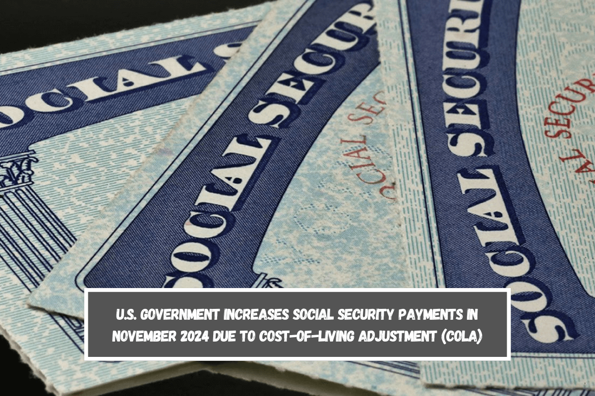 U.S. Government Increases Social Security Payments in November 2024 Due to Cost-of-Living Adjustment (COLA)