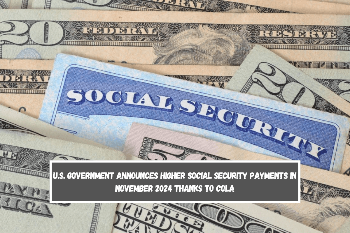 U.S. Government announces higher Social Security payments in November 2024 thanks to COLA
