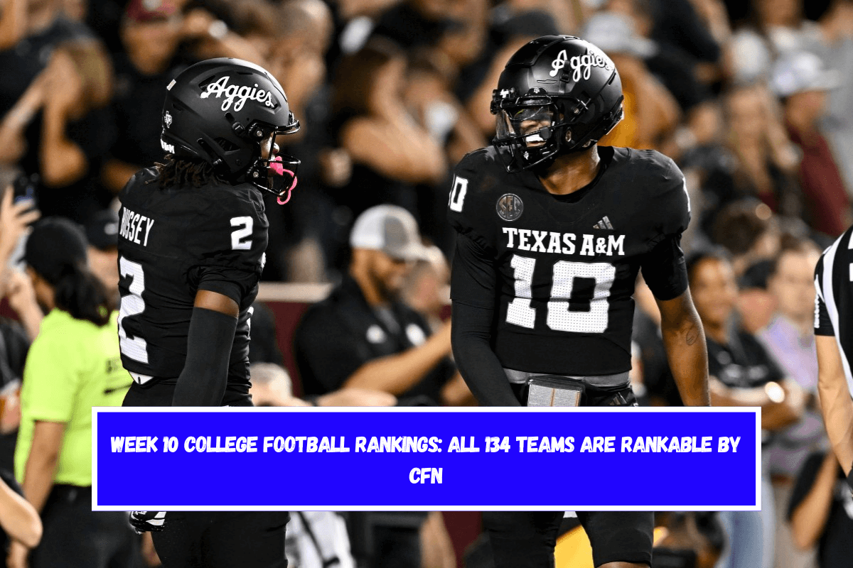 Week 10 College Football Rankings All 134 Teams Are Rankable by CFN