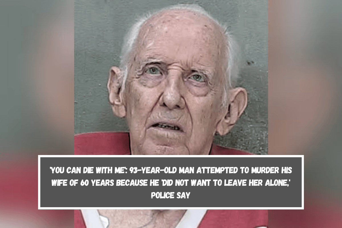'You can die with me' 93-year-old man attempted to murder his wife of 60 years because he 'did not want to leave her alone,' police say