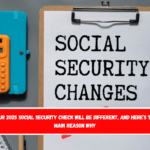 Your 2025 Social Security check will be different, and here’s the main reason why