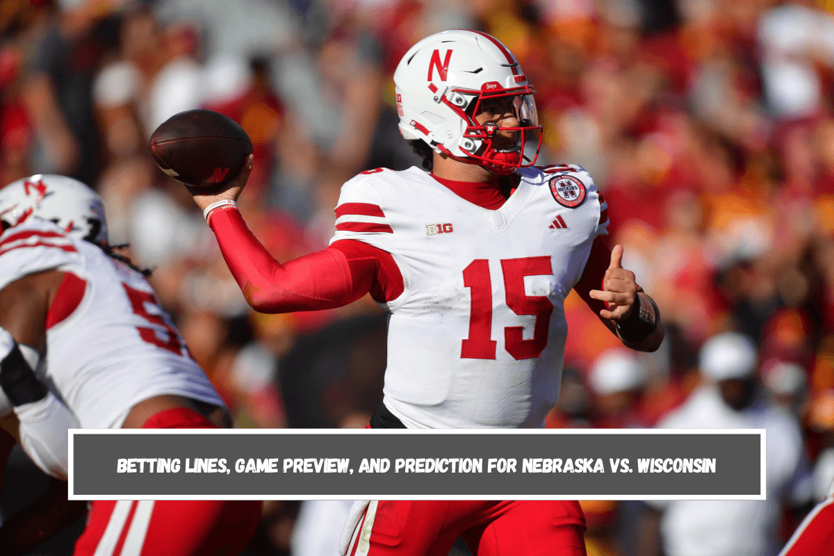 Betting lines, game preview, and prediction for Nebraska vs. Wisconsin