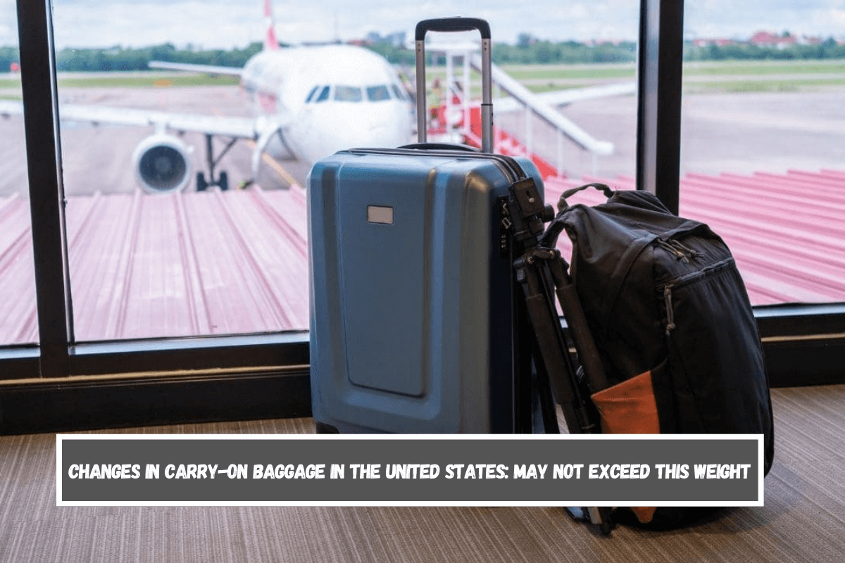Changes in carry-on baggage in the United States may not exceed this weight