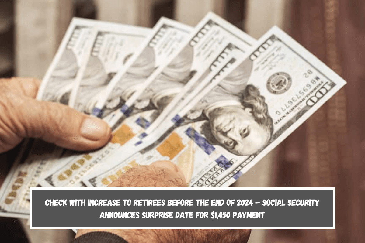 Check with increase to retirees before the end of 2024 – Social Security announces surprise date for $1,450 payment