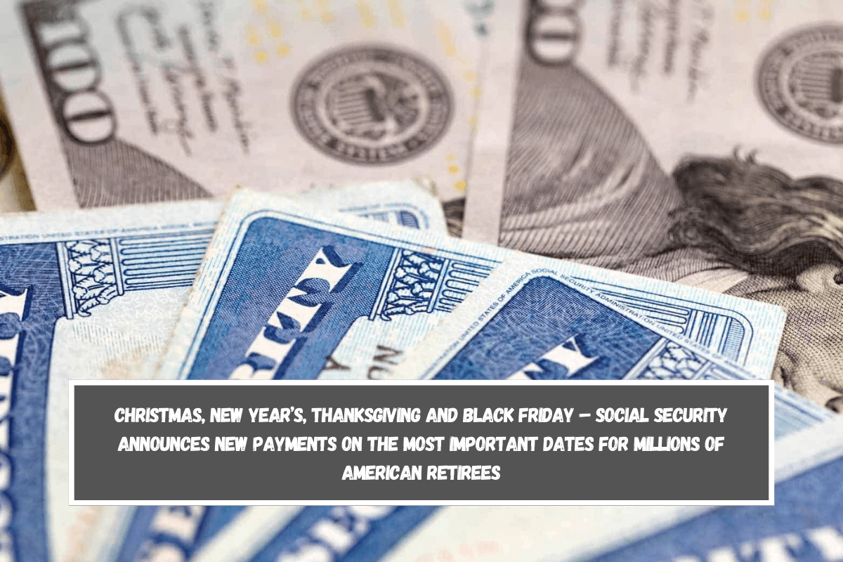 Christmas, New Year’s, Thanksgiving and Black Friday – Social Security announces new payments on the most important dates for millions of American retirees